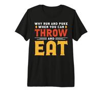 Why Run and Puke When You Can Throw and Eat T-Shirt Haut de Gamme