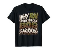 Why Run When You Can Bog Snorkel apnée dans Les tourbières T-Shirt Graphique avec Valeur