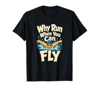 Why Run When You Can Fly Butterfly Swim Humour T-Shirt