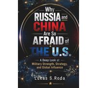 Why Russia and China Are So Afraid of the U.S.: A Deep Look at Military Strength, Strategy, and Global Influence