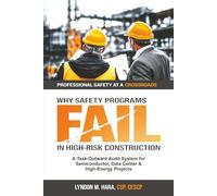 Why Safety Programs Fail in High-Risk Construction: A Task-Outward Audit System for Semiconductor, Data Center, and High-Energy Projects