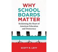 Why School Boards Matter Reclaiming the Heart of American Education and Democracy - Scott R. Levy - The MIT Press - ebook (ePub) - Livre