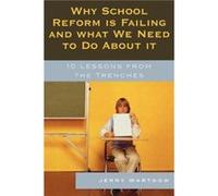 Why School Reform Is Failing and What We Need to Do about It by Jerry Wartgow Jerry Wartgow (Auteur)