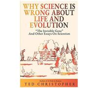 Why Science Is Wrong About Life And Evolution