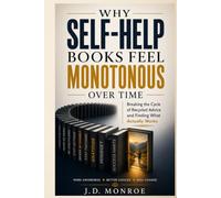 Why Self-Help Books Feel Monotonous Over Time: Breaking the Cycle of Recycled Advice and Finding What Actually Works