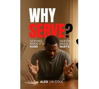Why Serve?: Serving when it's hard, serving when it hurts