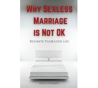 Why Sexless Marriage is Not OK: Reignite Your Love Life