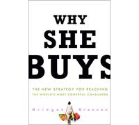 Why She Buys: The New Strategy for Reaching the World's Most Powerful Consumers