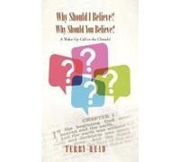 Why Should I Believe? Why Should You Believe?
