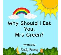 Why Should I Eat You, Mrs Green?