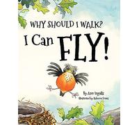 Why Should I Walk? I Can Fly!