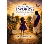 Why Should I Worry? My Father is the King.