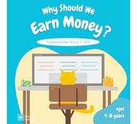 Why Should We Earn? | A Children's Picture Book About Earning Money and Understanding Work for Kids Ages 4-8: An Illustrated Children’s Book About Jobs, Earning, and Responsibility
