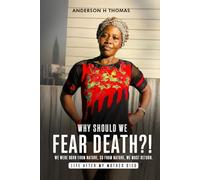 Why Should We Fear Death?!: We Were Born Form Nature, So Form Nature, We Must Return