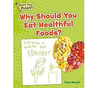 Why Should You Eat Healthful Foods?