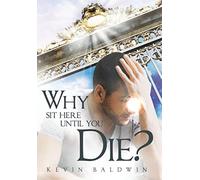 Why Sit Here Until You Die?