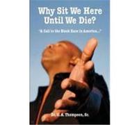 Why Sit We Here Until We Die? Thompson, U. A. (Auteur)