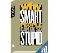 Why Smart People Can Be So Stupid [Paperback] [Dec 31, 1899] Robert J. Sternberg