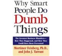 Why Smart People Do Dumb Things John J. Tarrant, Mortimer R. Feinberg (Auteur)