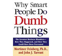 Why Smart People Do Dumb Things John J. Tarrant, Mortimer R. Feinberg (Auteur)