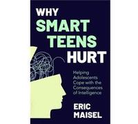 Why Smart Teens Hurt by Eric Maisel Eric Maisel (Auteur)