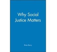 Why Social Justice Matters by Barry & Brian Emeritus Professor & The London School of Economics and Political Science and Columbia University in the City Brian Barry (Auteur)