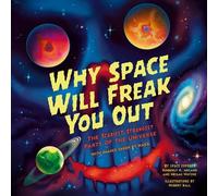 Why Space Will Freak You Out The Scariest, Strangest Parts of the Universe - Megan Watzke - Sourcebooks Explore - ebook (ePub) - Livre