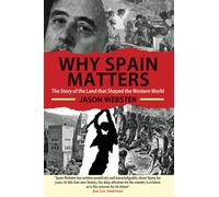Why Spain Matters: The Story of the Land That Shaped the Western World