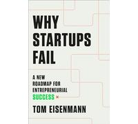 Why Startups Fail: A New Roadmap for Entrepreneurial Success