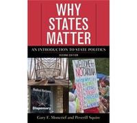 Why States Matter 2E Gary F Moncrief, Peverill Squire (Auteur)