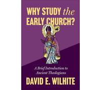 Why Study the Early Church? A Brief Introduction to Ancient Theologians - David Wilhite - Baker publishing group - ebook (ePub) - Livre