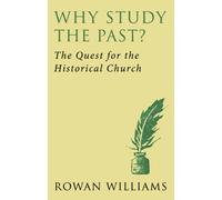 Why Study the Past? (new edition): The Quest for the Historical Church