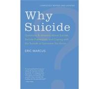 Why Suicide? Questions and Answers About Suicide, Suicide Prevention, and Coping with the Suicide of Someone You Know Marcus, Eric (Auteur)