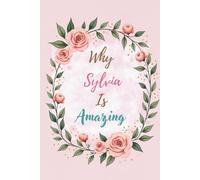 Why Sylvia Is Amazing: Great Gift for Sylvia - A Notebook for Girls and Women