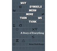 Why Symbols Mean More Than We Think: A Story of Everything