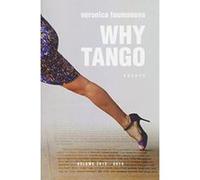 Why Tango: Essays on learning, dancing and living tango argentino: Volume 1 - [Version Originale] Veronica Toumanova (Auteur)
