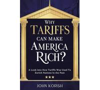 Why Tariffs Can Make America Rich?: A Look into How Tariffs Was Used To Enrich Nations In the Past
