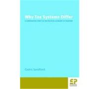 Why Tax Systems Differ: A Comparative Study of the Political Economy of Taxation Sandford, Cedric (Auteur)