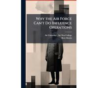 Why the Air Force Can't Do Influence Operations