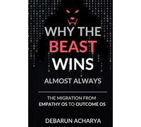 WHY THE BEAST WINS ALMOST ALWAYS: THE MIGRATION FROM EMPATHY OS TO OUTCOME OS