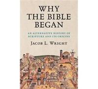 Why the Bible Began by Wright & Jacob L. Emory University & Atlanta Wright Jacob L. Emory University Atlanta (Auteur)