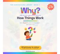 Why? The Big Book of How Things Work: Ask a Big Question, Learn the True Answer