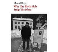 Why the Black Hole Sings the Blues: Poems, 2007-2020
