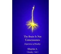 Why the Brain Does Not Produce Consciousness - UK Edition: Scientific Explanation and the Ontological Status of Experience