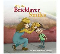 Why The Bricklayer Smiles