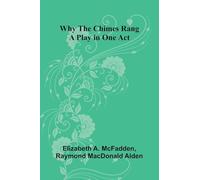 Why the Chimes Rang: A Play in One Act