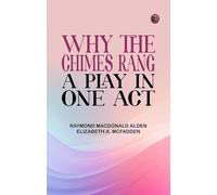 Why the Chimes Rang: A Play in One Act