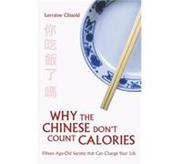 Why The Chinese Dont Count Calories Lorraine Clissold, (Auteur)