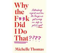 Why the F**k Did I Do That? Regrets… And how the things we get wrong can help us get it right - Michelle Thomas - New River - ebook (ePub) - Livre