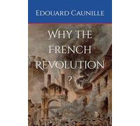Why the French Revolution ?